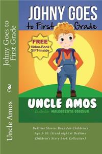 Johnny Goes to First Grade: Bedtime Stories Book For Children's Age 3-10. (Good night & Bedtime Children's Story book Collection)