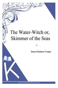 Water-Witch or, the Skimmer of the Seas
