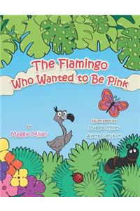 The Flamingo Who Wanted to Be Pink