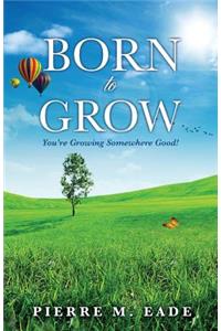 Born to Grow