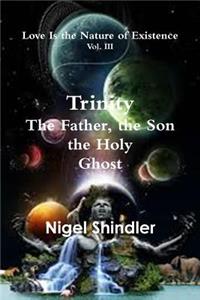 Trinity; The Father, the Son, the Holy Ghost