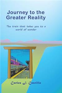 Journey to the Greater Reality