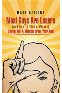 Most Guys Are Losers (and How to Find a Winner)