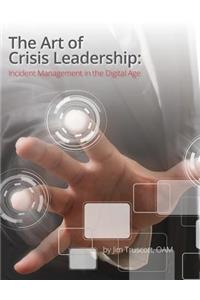 Art of Crisis Leadership: Incident Management in the Digital Age