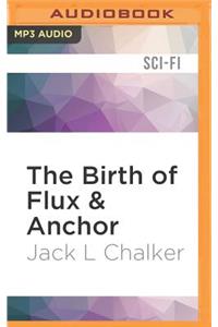 The Birth of Flux & Anchor