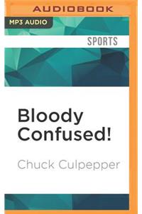 Bloody Confused!