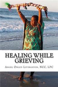 Healing While Grieving