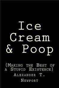 Ice Cream & Poop