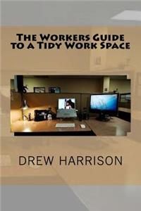 Workers Guide to a Tidy Work Space