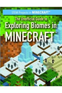 Unofficial Guide to Exploring Biomes in Minecraft(r)