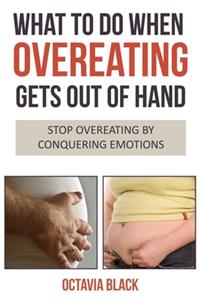 What To Do When Overeating Gets Out of Hand