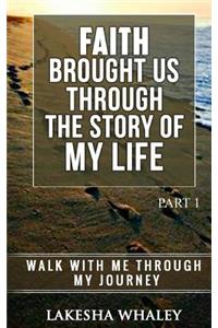 Faith Brought Us Through The Story Of My Life Part 1