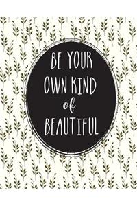 Be Your Own Kind & Beautiful.
