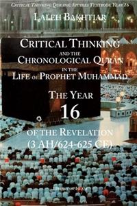 Critical Thinking and the Chronological Quran Book 16 in the Life of Prophet Muhammad