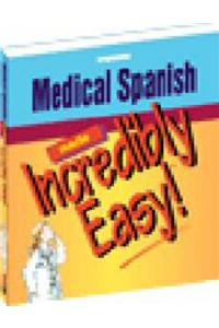 Medical Spanish Made Incredibly Easy