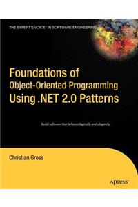 Foundations of Object-Oriented Programming Using .Net 2.0 Patterns