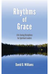 Rhythms of Grace: Life-Saving Disciplines for Spiritual Leaders