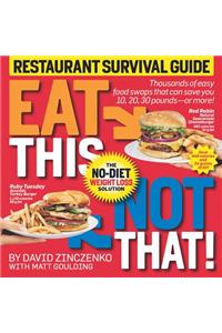 Eat This Not That! Restaurant Survival Guide: The No-Diet Weight Loss Solution