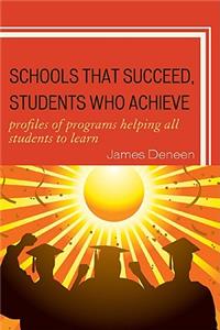 Schools That Succeed, Students Who Achieve: Profiles of Programs Helping All Students to Learn