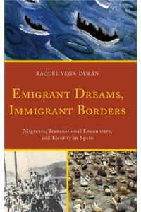 Emigrant Dreams, Immigrant Borders