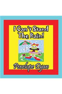 I Can't Stand The Rain!
