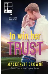 To Win Her Trust