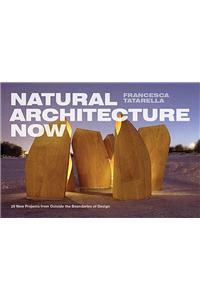 Natural Architecture Now: New Projects from Outside the Boundaries of Design
