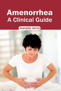 Amenorrhea: A Clinical Guide