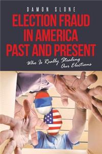 Election Fraud in America Past and Present
