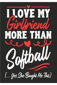 I love my Girlfriend More Than Softball (...yes, she bought me this)