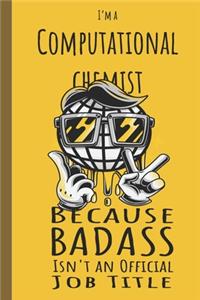 I'm a Computational Chemist Badass