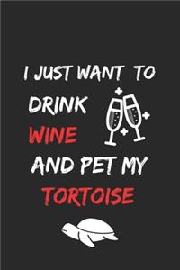 I just want to drink wine and pet my tortoise Notebook funny pets owner Gift