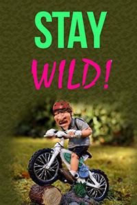Stay Wild!