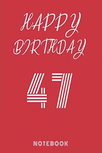 Happy 47th Birthday Notebook & Journal - Happy birthday Gift