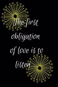 The First Obligation of Love Is to Listen