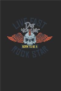 Live Fast Die Young Born To Be A Rock Star
