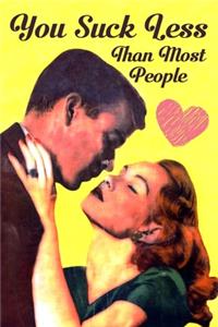 You Suck Less Than Most People