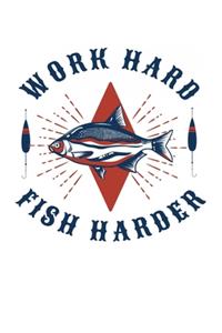 Work Hard Fish Harder