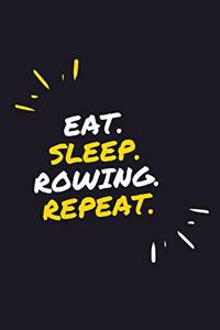Eat. Sleep. Rowing. Repeat.