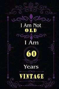 I Am Not Old I Am 60 Years Vintage