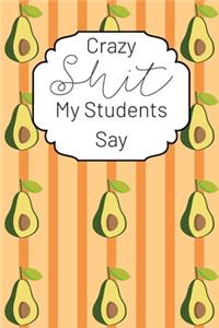 Crazy Shit My Students Say