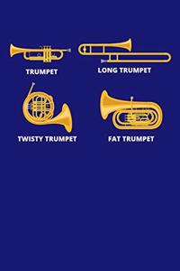 Trumpet Long Trumpet Twisty Trumpet Fat Trumpet