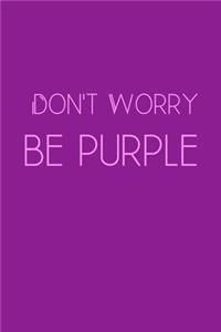 Don't Worry Be Purple