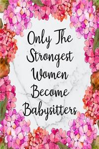 Only The Strongest Women Become Babysitters