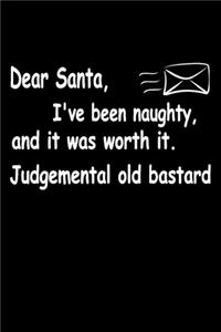 Dear Santa Ive Been Naughty And it Was Worth it Judgemental Old Bastard