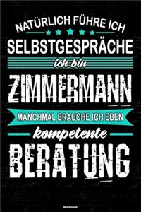 Natürlich führe ich Selbstgespräche ich bin Zimmermann manchmal brauche ich eben kompetente Beratung Notizbuch