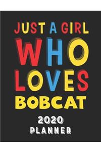 Just A Girl Who Loves Bobcat 2020 Planner