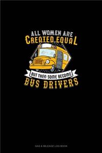 All Women Are Created Equal But Then Some Become Bus Drivers