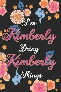 I'm Kimberly Doing Kimberly Things Notebook Birthday Gift