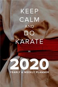 Keep Calm And Do Karate In 2020 - Yearly And Weekly Planner